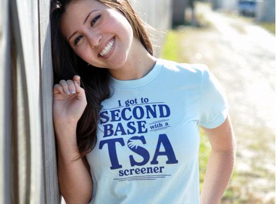 I Got to Second Base With A TSA Screener T-Shirt