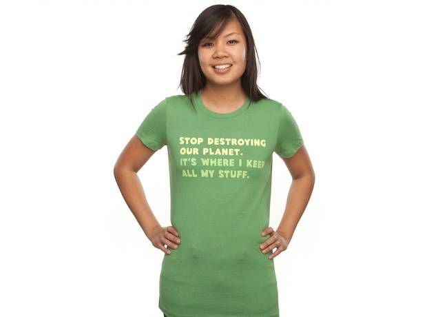 Stop destroying our planet. It's where I keep... T-Shirt