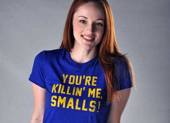 You're Killin' Me Smalls! T-Shirt