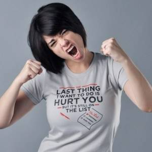 The Last Thing I Want To Do Is Hurt You T-Shirt