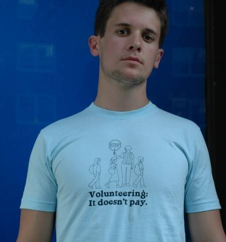 VOLUNTEERING: IT DOESN'T PAY T-Shirt