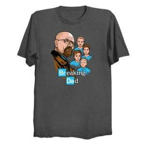 Breaking Dad T-Shirt