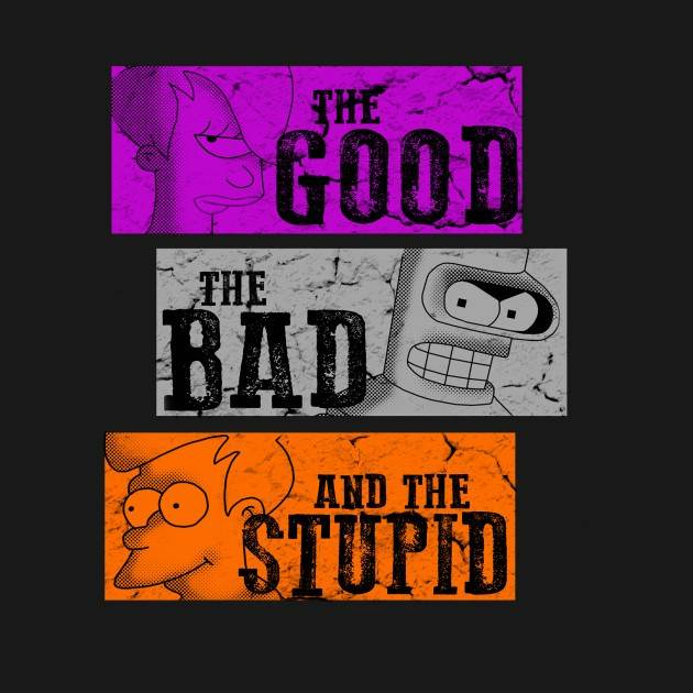 The Good, the Bad and the Stupid