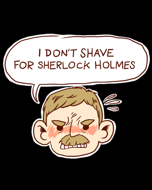 Watson Wont Shave for Sherlock
