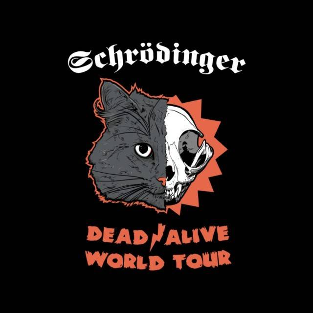 Schrodinger: Dead/Alive World Tour