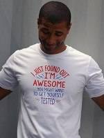 I'm Awesome, Get Yourself Tested T-Shirt