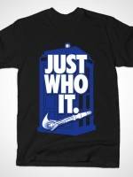 Just Who It T-Shirt