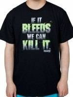 If It Bleeds We Can Kill It T-Shirt