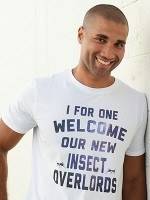 I For One Welcome Our New Insect Overlords T-Shirt