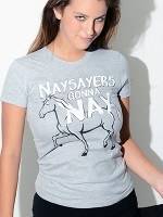 Nay Sayers Gonna Nay T-Shirt