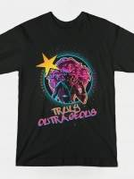 TRULY OUTRAGEOUS T-Shirt
