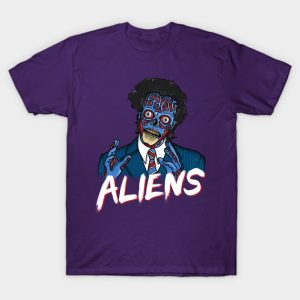 BECAUSE ALIENS They Live T-Shirt