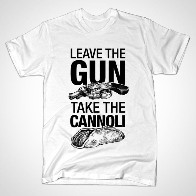 LEAVE THE GUN TAKE THE CANNOLI
