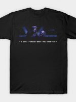 I Will Finish What You Started T-Shirt