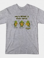BECOME A NINJA TURTLE T-Shirt