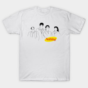 A Show About Nothing T-Shirt
