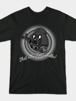 THAT'S THE FORCE FOLKS! T-Shirt
