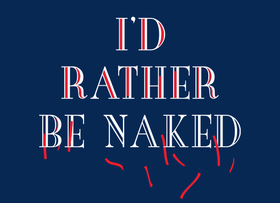 I'd Rather Be Naked