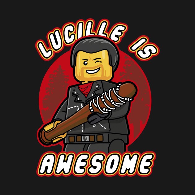 LUCILLE IS AWESOME