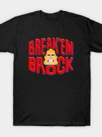 BREAK'EM BROCK T-Shirt