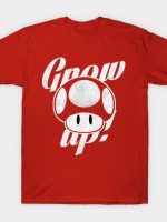GROW UP! T-Shirt