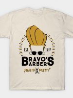 Bravo's Barbers - Man I'm Pretty T-Shirt