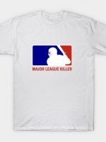 Major League Killer T-Shirt
