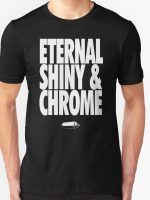 Eternal, Shiny & Chrome T-Shirt