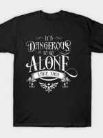 Dangerous To Go Alone T-Shirt