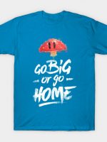 Go Big T-Shirt