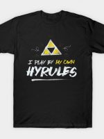 I play by my own Hyrules T-Shirt