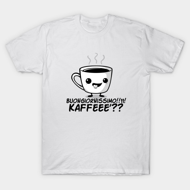 Buongiornissimo Kaffe Coffee T Shirt The Shirt List
