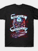 Come With Me If You Want To Live T-Shirt