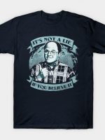 It's Not A Lie T-Shirt