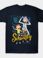 You Gotta Get Schwifty T-Shirt