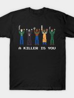 A Killer Is You T-Shirt