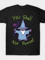You Shall Not Pounce T-Shirt