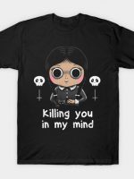 Killing You In My Mind T-Shirt