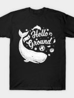 Hello Ground T-Shirt