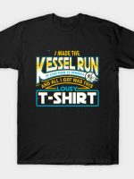 I Made the Kessel Run T-Shirt