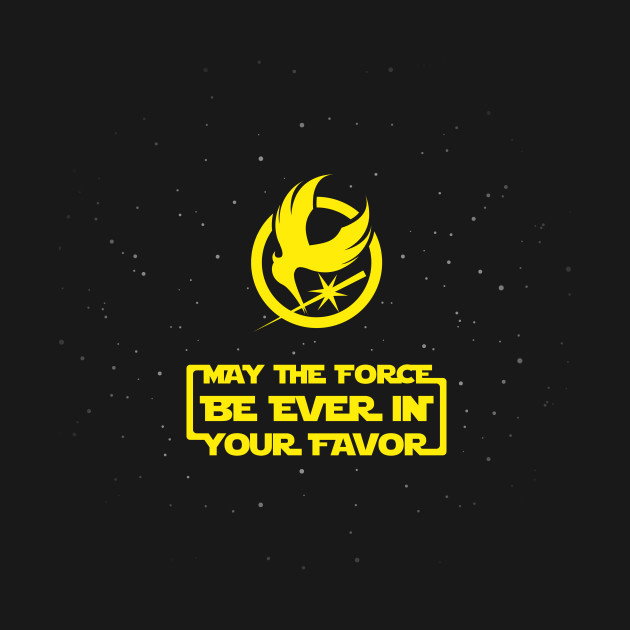 May the force be ever in your favor