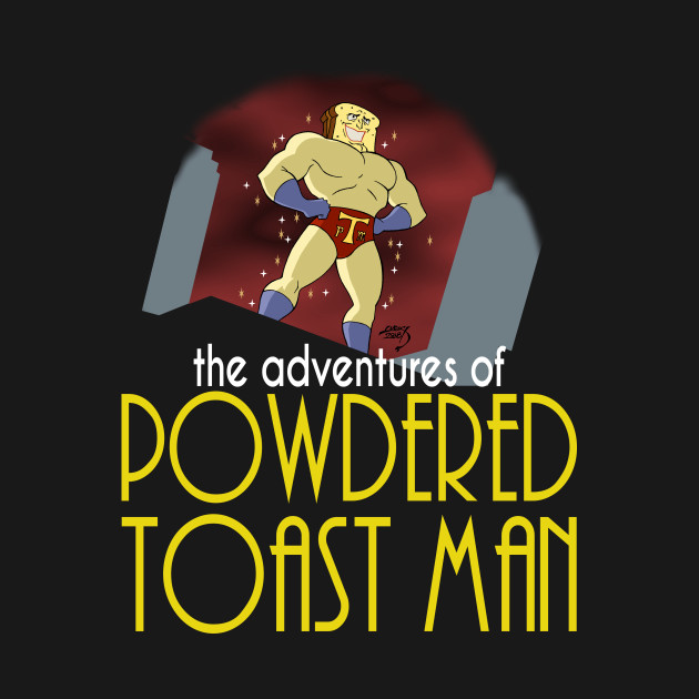 Powdered Toast Man The Animated Series