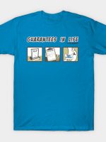 Guarantees In Life T-Shirt
