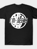 I'm Geeky and I Know It! T-Shirt