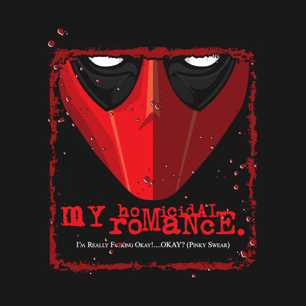 My Homicidal Romance - Deadpool T-Shirt - The Shirt List