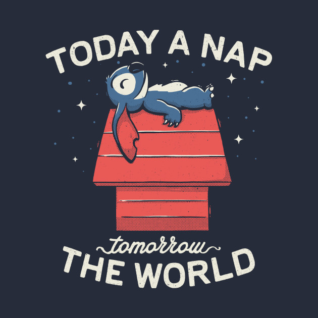 Today a Nap, Tomorrow the World
