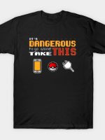 It's dangerous to go alone! T-Shirt