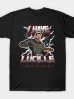 I Have Lucille T-Shirt