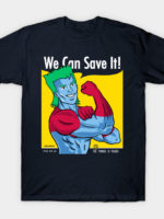We Can Save It! T-Shirt