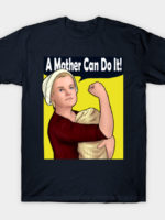 A Mother Can Do It T-Shirt